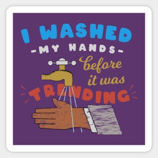 I washed my hands before it was trending Sticker